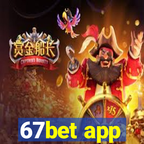 67bet app